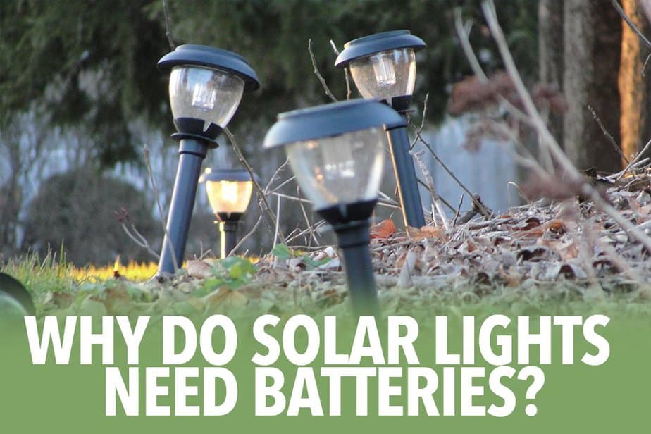 Why do solar lights need batteries?