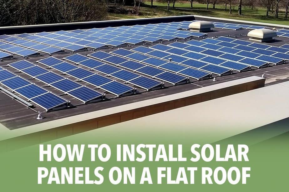 How to install solar panels on a flat roof