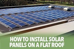 How to install solar panels on a flat roof