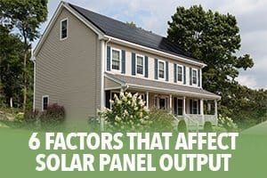 six factors that affect solar panel output