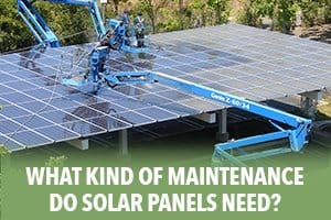 What Kind of Maintenance do Solar Panels Need?