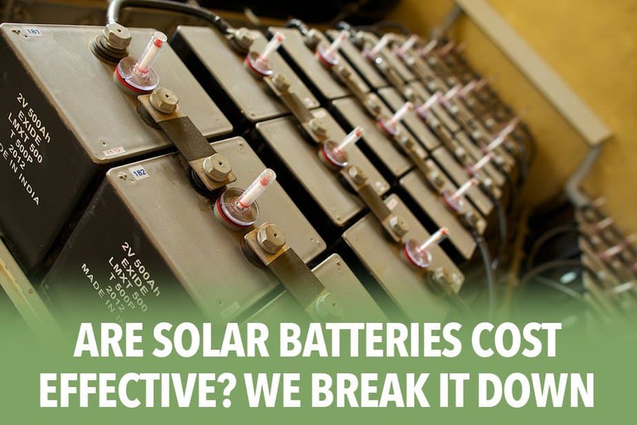Are Solar Batteries Cost Effective? We Break it Down
