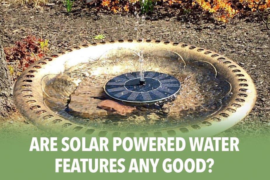 Are Solar Powered Water Features Any Good?